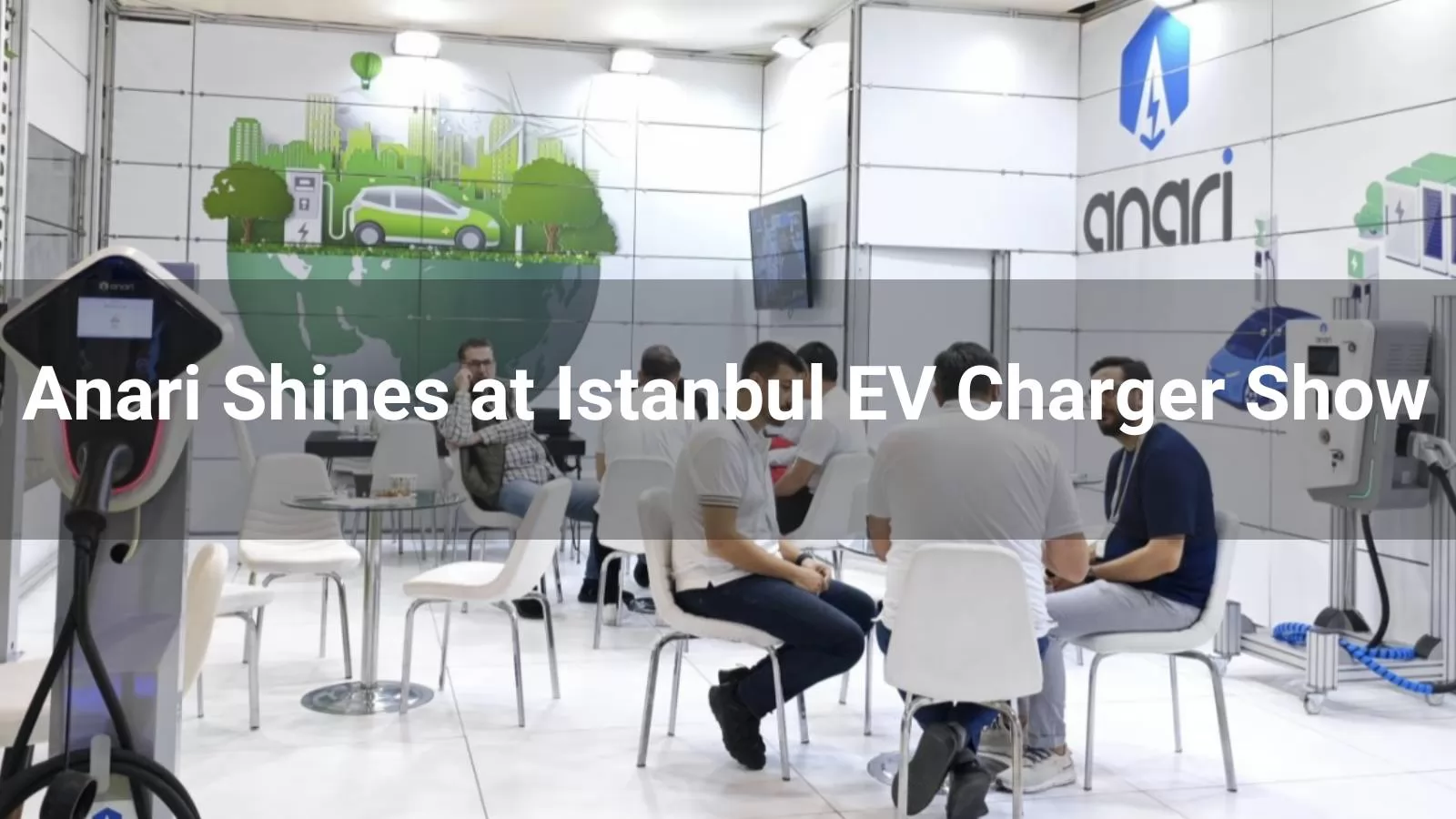 Anari Shines at Istanbul EV Charger Show