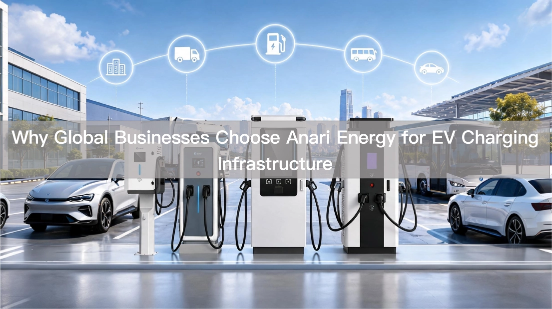 Why Global Businesses Choose Anari Energy for EV Charging Infrastructure