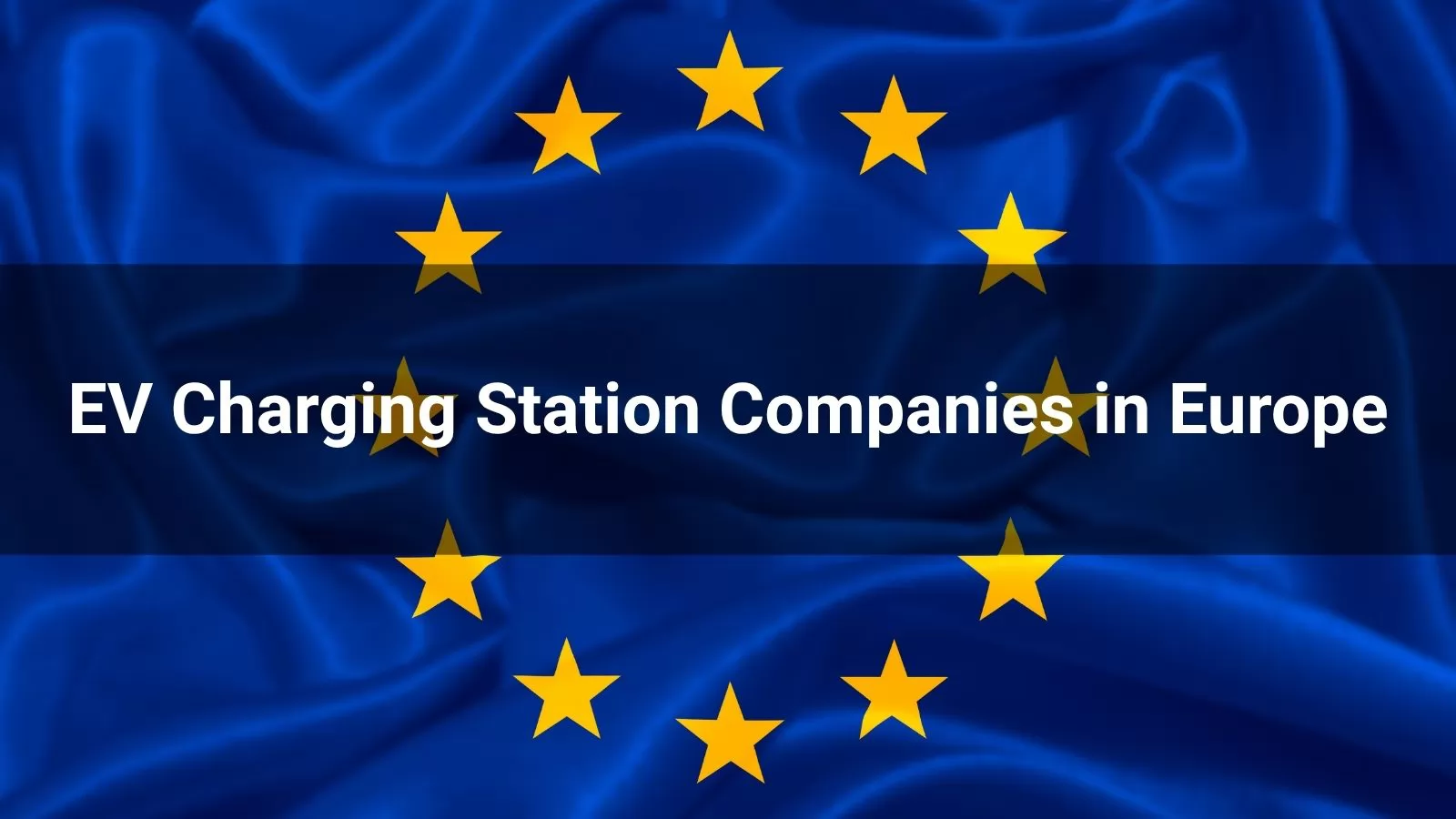Top 10 EV Charging Station Companies in Europe 2026