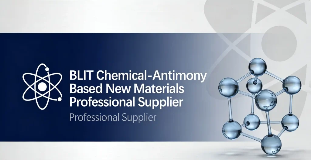 BLIT Chemical - Antimony Based New Materials Professional Supplier 1 To buy Antimony Trioxide CAS 1309-64-4 and Sodium Pyroantimonate cas 12507-68-5 from manufacturer in China, BLIT Chemical offers competitive price with full product support, including specifications, MSDS, TDS, and COA.